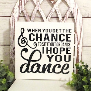 I Hope you Dance Wood Sign