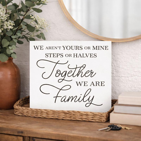 Together We Are Family Sign - Blended Family Wood Sign - Stepfamily Wall Decor
