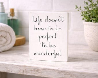 Plaque en bois inspirante – « La vie n'a pas besoin d'être parfaite pour être merveilleuse » – Décoration artisanale – Citation inspirante