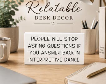 Funny Office Sign – Interpretive Dance Quote – Relatable Desk Decor – Quirky Office Humor – Coworker Gift – Minimalist Desk Sign