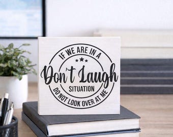 Funny Office Sign – Don’t Laugh Situation – Office Humor Decor – Coworker Gift – Home Office