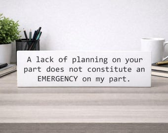 Funny Office Sign - A Lack of Planning Wooden Sign- Workplace Humor Decor -Home Office Desk Sign -Boss Gift