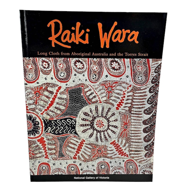 Raiki Wara: Long Cloth from Aboriginal Australia and the Torres Strait