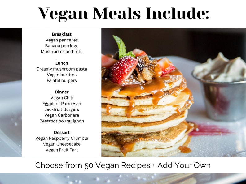 May include: A stack of vegan pancakes topped with caramel sauce, strawberries, and nuts. The text "Vegan Meals Include:" is at the top of the image, followed by a list of vegan breakfast, lunch, dinner, and dessert options. The text "Choose from 50 Vegan Recipes + Add Your Own" is at the bottom of the image.