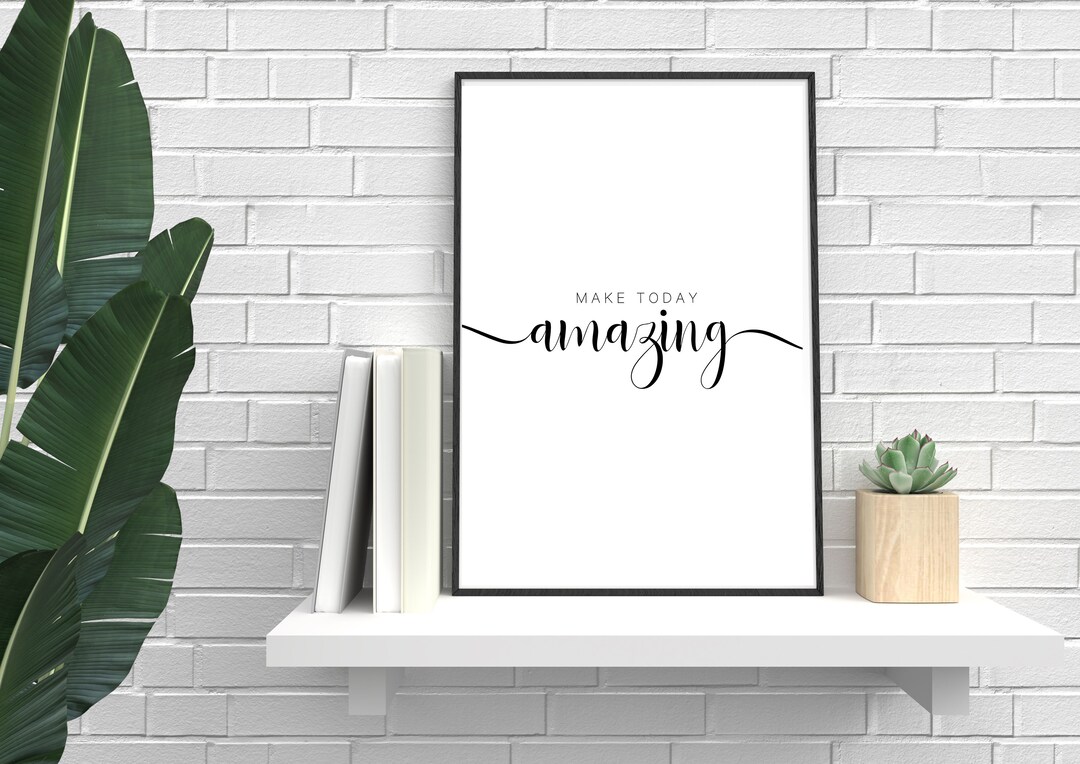 Make Today Amazing Print, Inspirational Wall Art (digital Download) - Etsy
