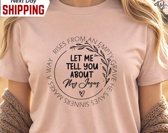 Let Me Tell You About My Jesus Shirt - Christian Women's T-shirt