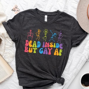 Dead Inside But Gay AF Shirt, Gay Skeleton Shirt, Funny Pride Shirt, Watercolor Trans Shirt, Lesbian Shirt, LGBTQ Shirt, LGBTQ Gift, Gay Tee