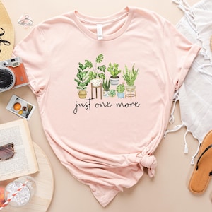 Just One More Plant Shirt, Plant Lady T-Shirt, Plant Lover Gift, Cute Gardening Shirt, Plant Mom Shirt, Gardening Shirt, Plant Mom Gift