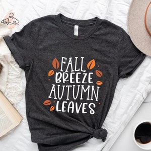 Fall Breeze Autumn Leaves Shirt, Fall Shirt, Autumn Shirt, Autumn Leaves Tee, Fall Season T-shirt, Fall Tee, Fall Breeze Shirt, Fall Gifts