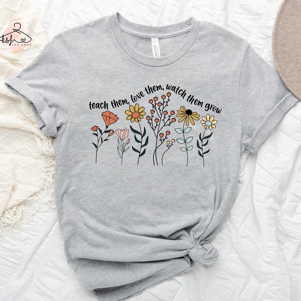 Bring ihnen bei, liebe sie, beobachte sie wachsen, lass sie wachsen Shirt, Kindergarten Shirt, florales Lehrer Shirt, lustiges Lehrer Shirt, Lehrer Leben