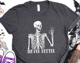 Lustiges Skelett 'Never Better' Halloween Shirt