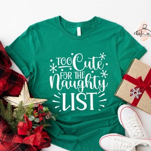 Too Cute For The Naughty List Shirt, Santa Naughty List Tee, Santa T-shirt, Christmas Gift, Nice List T-shirt, Snowflake Tee, Xmas Apparel