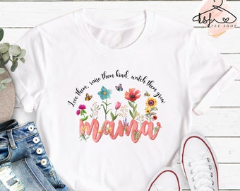 Mama Shirt, Wildflowers Shirt, Love Them Raise Them Kind Watch Them Grow Shirt, Floral Mama T-shirt, Raising Children Tee, Mother's Day Gift