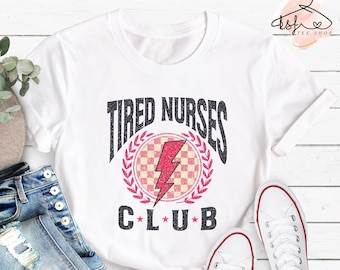 Tired Nurses Club Shirt: Nurse Gift