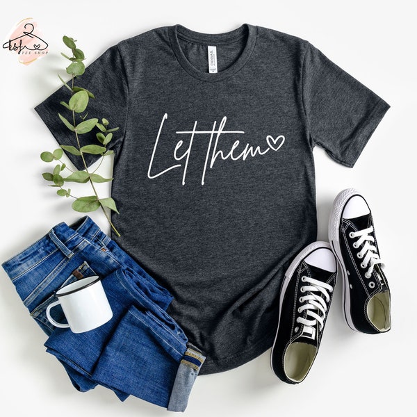 Let Them Love Shirt, Homebody Shirt, Mental Health Shirt, Introvert Gift, Work From Home, Inspirational shirts, Motivational Gift Shirt