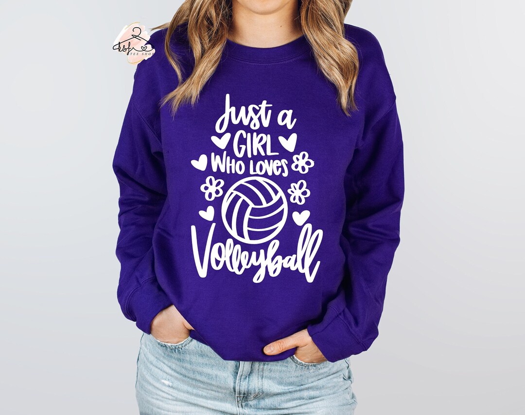 Just a Girl Who Loves Volleyball Sweatshirt, Volleyball Hoodie, Game