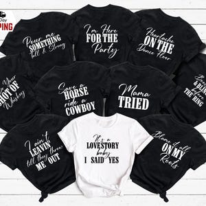 May include: Ten black t-shirts with white text. The shirts feature various sayings related to country music and weddings, such as "Save a Horse, Ride a Cowboy", "Mama Tried", and "I'm Here for the Party".