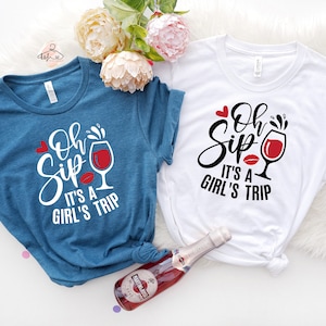Oh Sip Its A Girls Trip, Ladies Group Vacation T Shirts, Matching Shirts, Girls Trip Shirts, Girls Squad Shirt, Cruise Shirts, Travel Shirt
