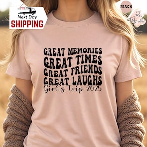 Girls Trip 2025 Shirt, Great Memories Shirt, Girls Vacation Shirt, Girls Trip T-Shirt, Girls Weekend Shirt, Travel Shirt, Girls Trip Gift