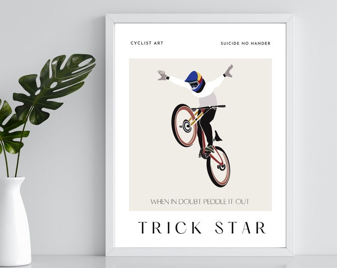 Trick Star Mountain MTB Bikes Art Print | Suicide No Hander Cyclist Quote Artwork | BMX Rider Poster Picture | Cycling Riders Bicycle Gift