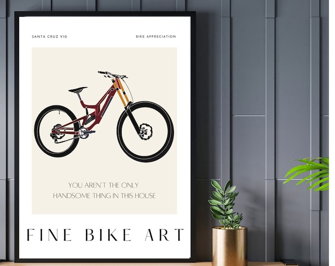 Fine Bike Art Mountain Bike Artwork Print | Santa Cruz V10 Cyclist Poster | Quote Wall Art Decor | Bicycle Bike Gifts | Cycling Love Present