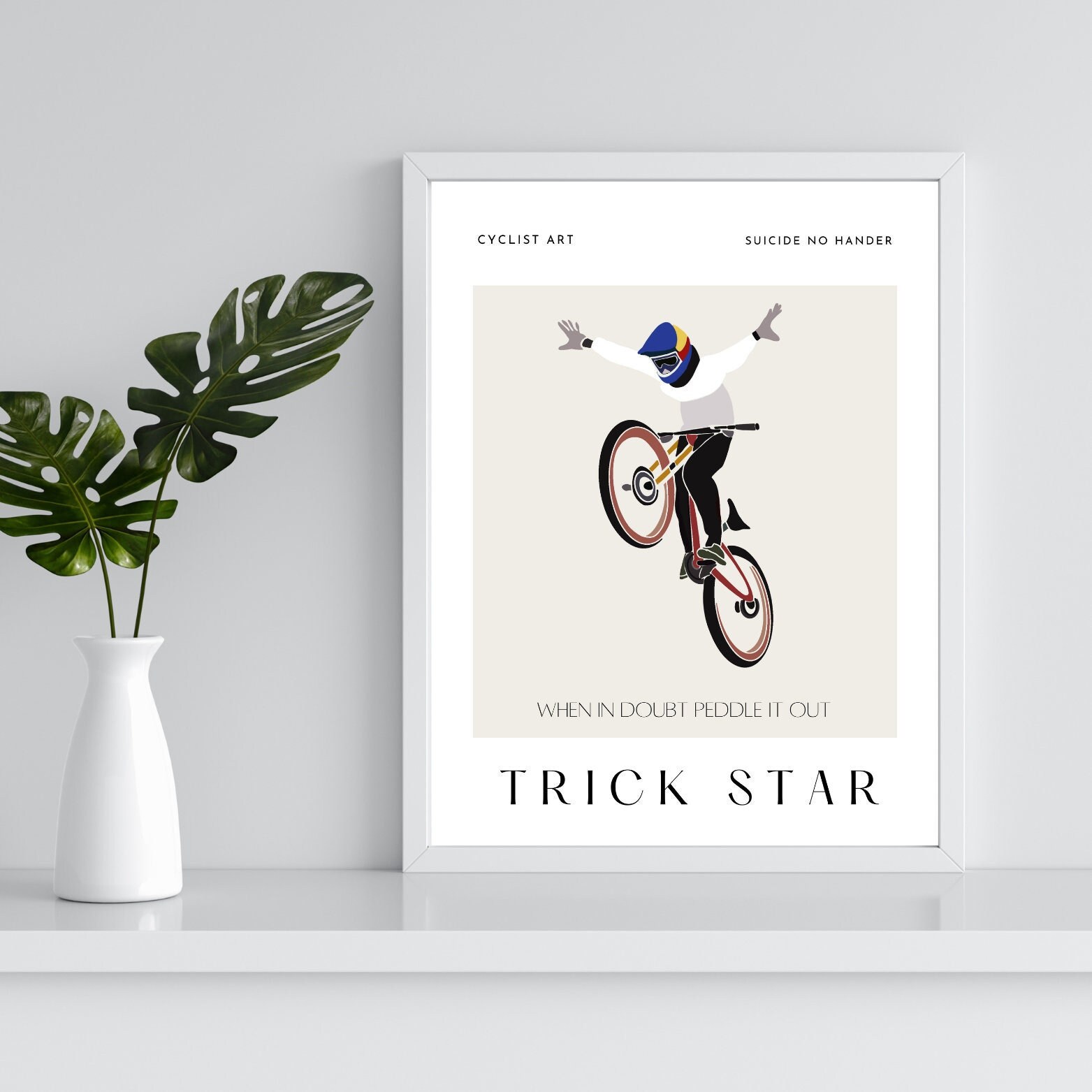 Trick Star Mountain MTB Bikes Art Print | Suicide No Hander Cyclist Quote Artwork | BMX Rider Poster Picture | Cycling Riders Bicycle Gift