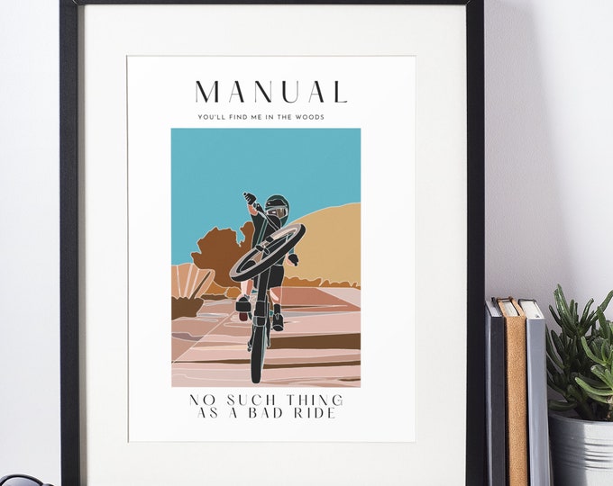 Manual Bike Picture | Mountain MTB Bike Art Print | 'There is no such thing as a bad ride' | Quote Cyclist Artwork | Cycling Poster Gifts