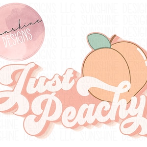 Just Peachy Instant Download Sublimation Heat Transfer PNG File