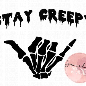 Stay Creepy Skeleton Hand PNG Instant Download File