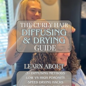 May include: A woman with curly hair is getting her hair styled by another woman. The text on the image reads "The Curly Hair Diffusing & Drying Guide. Learn About - 3+ Diffusing Methods - Low vs High Porosity - Speed Drying Hacks - Drying Based on Curl Type - Troubleshooting."