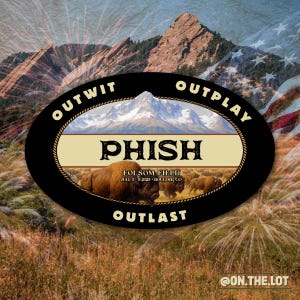 May include: An oval design with the word "PHISH" in a western font, featuring bison and mountains. The design includes the text "OUTWIT," "OUTPLAY," and "OUTLAST." The background shows fireworks, mountains, and an American flag.