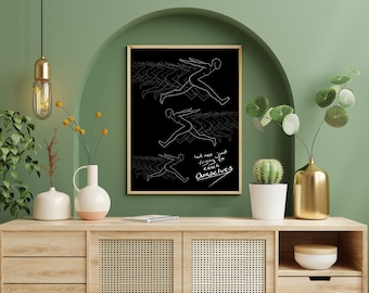 May include: A black and white line art print of a person running with the text "we are just trying to reach ourselves" on a black background.
