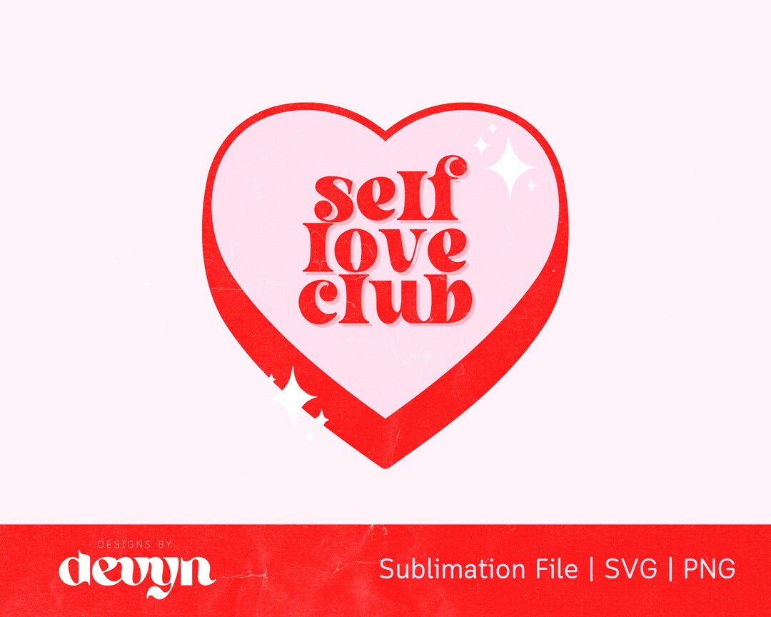 Self Love Club SVG, PNG, Sublimation File - Etsy