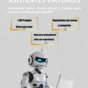 May include: A white robot with blue eyes is sitting at a laptop computer. The robot is wearing a headset. The text on the image reads "KIT DE PROMPTS PARA ASISTENTES VIRTUALES Automatiza tareas, ahorra tiempo y trabaja como una VA profesional con ChatGPT +100 Prompts listos para usar Organizados por tareas y categorías Ideal para principiantes y VAs con experiencia".