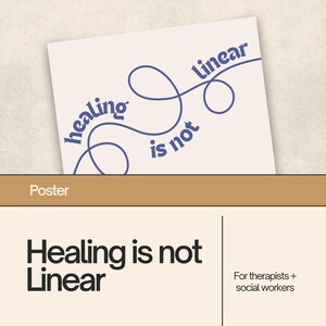 May include: A poster with the text "Healing is not linear" in a blue, cursive font. The text is written in a loop, with the word "linear" at the top of the loop and the words "healing is not" at the bottom. The poster is for therapists and social workers.