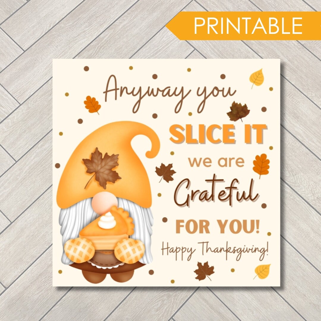 Printable Anyway You Slice It Tag Thanksgiving Teacher - Etsy