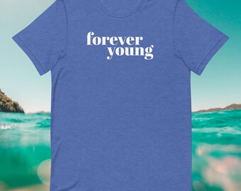 Never Grow Up Forever Young Unisex t-shirt (sizes run large)