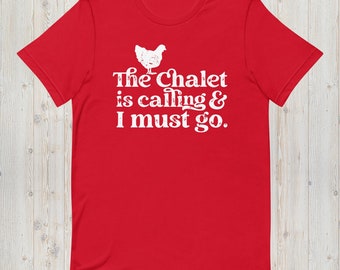Chalet BBQ is calling Unisex Tshirt, Montreal Rotisserie Chicken shirt, Chalet BBQ Gift, Montreal, sizes run large