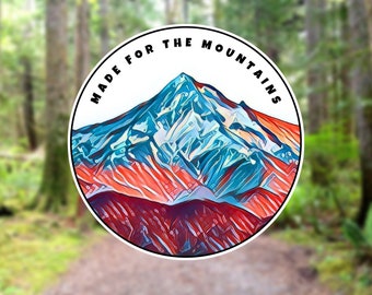 Mountain Sticker, Made for the Mountains Sticker, Travel Sticker, Waterproof Sticker, Adventure Time
