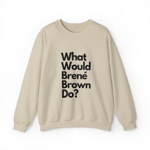 What Would Brene Brown Do? Unisex Crewneck Sweatshirt