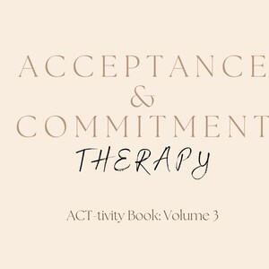 Acceptance & Commitment Therapy ACT-Tivity Book: Volume 3