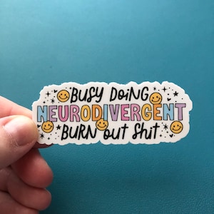 Busy Doing Neurodivergent Burnout Sh!t Sticker, Neurodivergent Girl Sticker, Neurodiverse, ADHD, Embrace Autism, Mental Health, Rainbow
