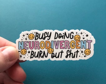 Busy Doing Neurodivergent Burnout Sh!t Sticker, Neurodivergent Girl Sticker, Neurodiverse, ADHD, Embrace Autism, Mental Health, Rainbow