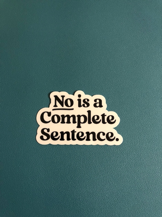 No Is A Complete Sentence Waterproof Sticker, Women's Rights, Female Empowerment, Equality, Just Say No Sticker, Water Bottle Sticker
