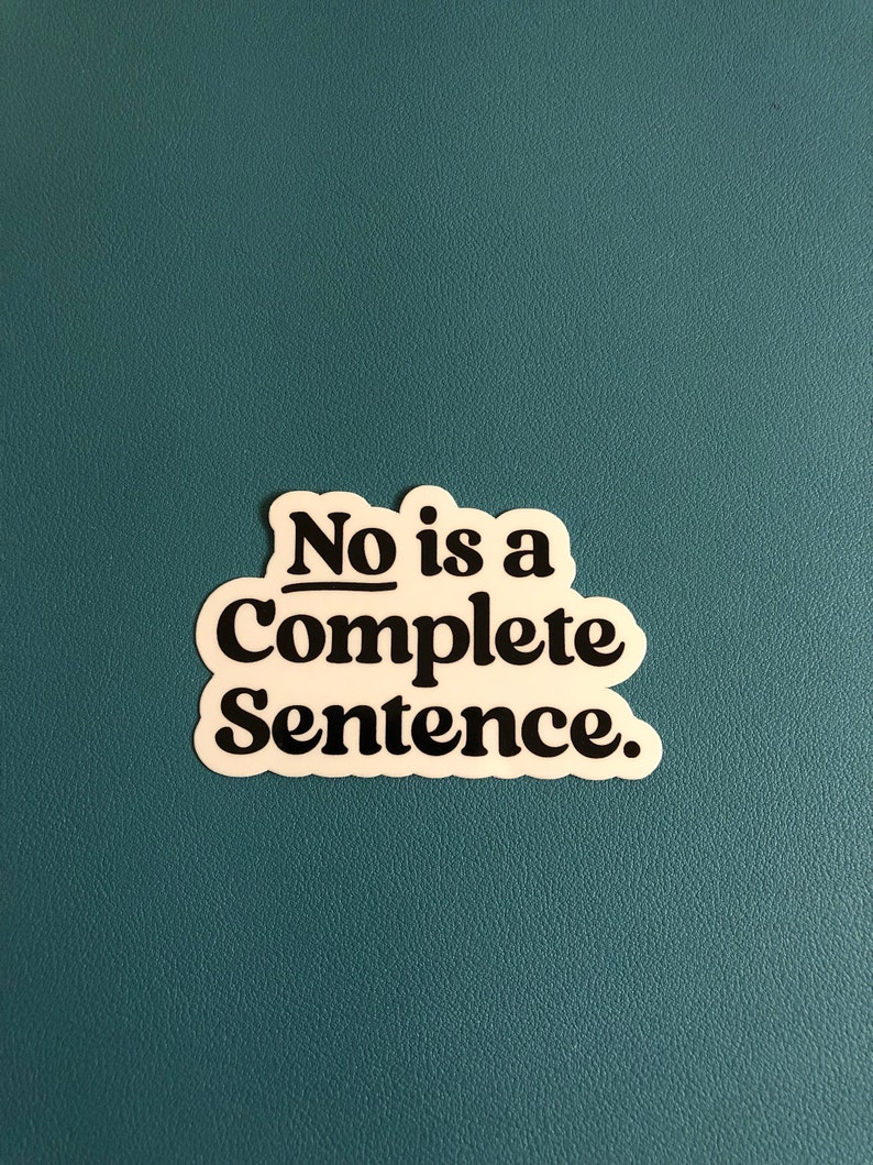 Puede incluir: Pegatina blanca con texto negro que dice "No is a complete sentence."