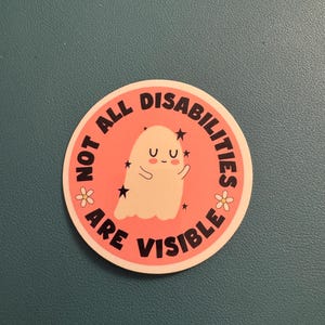 Not All Disabilities Are Visible Sticker, Spoonie Sticker, Invisible Illness, Chronic Illness, Ghost Sticker, Disability Awareness