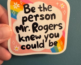 Be the Person Mr. Rogers Knew Your Could Be Waterproof Sticker, Positivity Decal, Vinyl Sticker