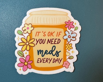 It's Ok If You Need Meds Every Day Sticker, Medical Sticker, Chronic Illness Sticker, Invisible Illness, Disability Awareness, Spoonie Life