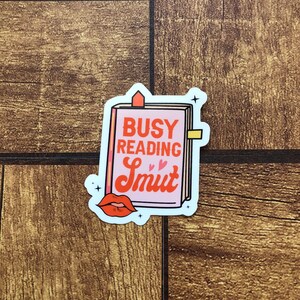 Busy Reading Smut Sticker, Spicy Book Sticker, Book Lovers, Bookstagram, BookTok, Bookworm, Kindle Sticker, Bookish Gift, Waterproof Sticker