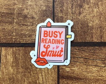 Busy Reading Smut Sticker, Spicy Book Sticker, Book Lovers, Bookstagram, BookTok, Bookworm, Kindle Sticker, Bookish Gift, Waterproof Sticker